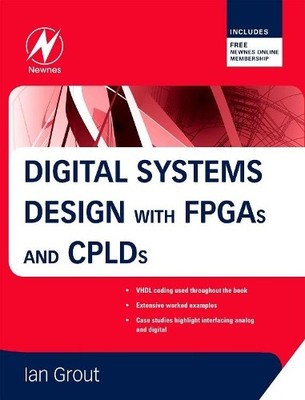 Digital Systems Design with FPGAs and CPLDs - 9780750683975