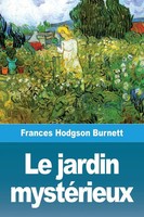 Frances Hodgson Burnett | Le Jardin MystéRieux | Taschenbuch | FranzöSisch