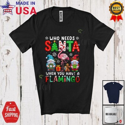 Who Needs Santa When Have A Flamingo; Christmas Animal Plaid Gnomes T-Shirt