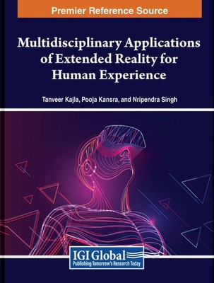 Multidisciplinary Applications of Extended Reality for Human Experience by Tanve