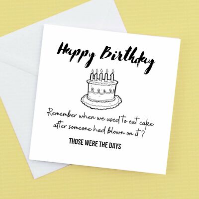 Happy Birthday Karte - Denken Sie daran, als wir Kuchen gegessen haben, nachdem jemand geblasen hatte 