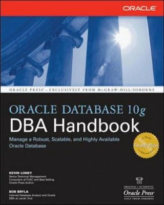 Oracle Database 10g DBA Handbook (Oracle Press) by Bryla, Bob 0072231459