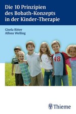 Die 10 Prinzipien des Bobath-Konzepts in der Kinder-Therapie. Gisela Ritter ; Al