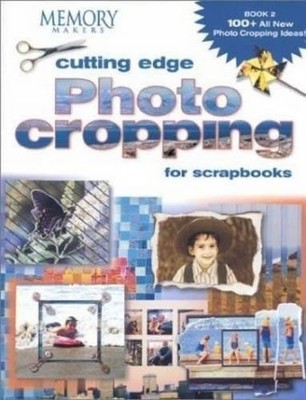 Cutting Edge Photo Cropping for Scrapbooks, Book 2 - - Acceptable - See cond...