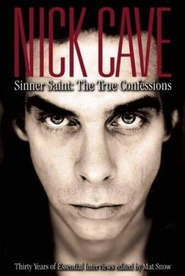 Nick Cave: Sinner Saint: The True Confessions, Thirty Years of Essential  - GOOD