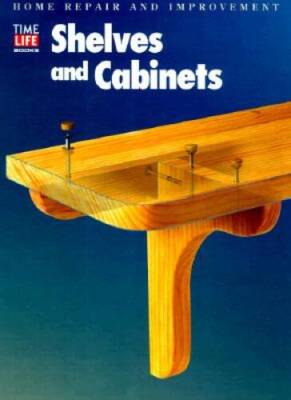 Shelves and Cabinets (Home Repair and Improvement, Updated Series) - GOOD