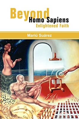 Surez - Beyond Homo Sapiens  Enlightened Faith - New paperback or sof - X555z