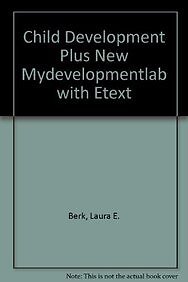 CHILD DEVELOPMENT PLUS NEW MYDEVELOPMENTLAB WITH ETEXT By Laura E. Berk