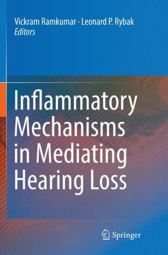Inflammatory Mechanisms in Mediating Hearing Loss by Leonard P. Rybak (2019, ...