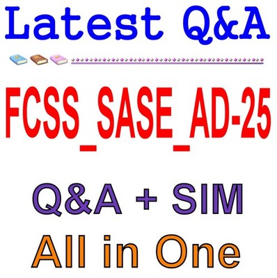 FCSS_SASE_AD-25 FCSS - FortiSASE 25 Administrator Exam Q&A