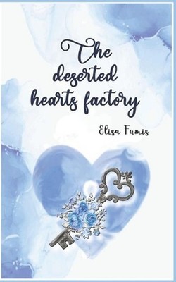The deserted hearts factory by Elisa Fumis (English) Paperback Book