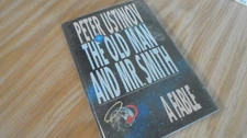 Old Man and Mr. Smith: A Fable by Peter Ustinov (1990, Hardcover)