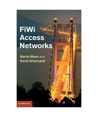 FiWi Access Networks, Martin Maier, Navid Ghazisaidi