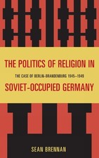 Sean Brennan The Politics of Religion in Soviet-Occupied  (Hardback) (UK IMPORT)