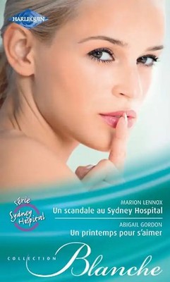 Un scandale au Sydney hospital ; Un printemps pour s'aimer - Lennox, Marion
