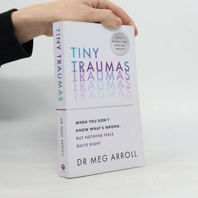 Tiny Traumas  |  Meg Arroll