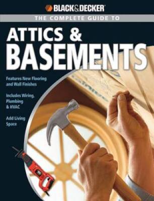 Black & Decker The Complete Guide to Attics & Basements (Black & Dec - VERY GOOD