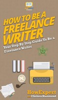Howexpert (U. A.) | How To Be A Freelance Writer | Buch | Englisch (2020)