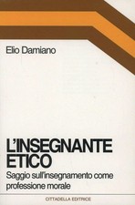 L' Insegnante Etico. Saggio Sull'insegnamento Come Dimensione Morale Elio Dami