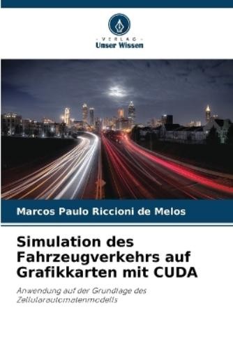 Marcos Paulo Riccion Simulation des Fahrzeugverkehrs auf Grafikkarte (Tascabile)