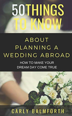 50 Things to Know about Planning a Wedding Abroad: How  - Paperback NEW Know, 50