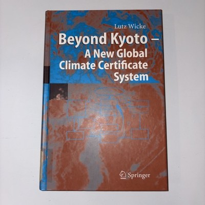 Beyond Kyoto - A New Global Climate Certificate System : Continuing Kyoto...