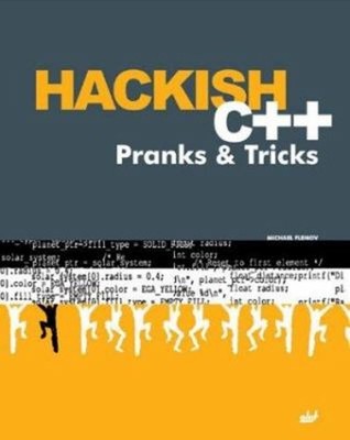 Hackish C++ Pranks and Tricks Paperback Michael Flenov