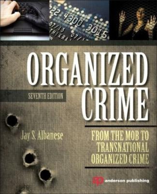 Organized Crime: From the Mob to Transnational Organized Crime
