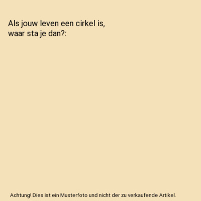 Als jouw leven een cirkel is, waar sta je dan?, Inez van Oord