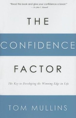 THE CONFIDENCE FACTOR: THE KEY TO DEVELOPING THE WINNING By Tom Mullins **NEW**