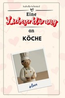 Eine LiebeserkläRung An KöChe Isabella Schmied Taschenbuch 66 S. Deutsch 2024