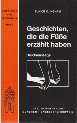 Geschichten, die die Füsse erzählt haben. Eunice D. Ingham. Dt. Bearb. von Herma