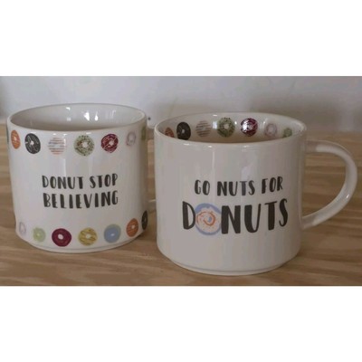 Go Nuts for Donuts & Donut & Stop Believing Mugs Coffee Cups Opal House Set 0f 2