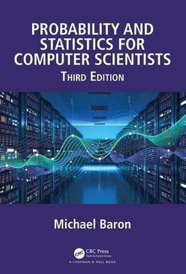 Probability and Statistics for Computer Scientists | Michael Baron | 2019