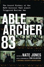 Able Archer 83: The Secret History of the NATO Exercise That Almost - Jones