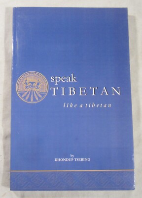Dhondup Tsering: SPEAK TIBETAN LIKE A TIBETAN - Pilgrims Publishing, India, 2004
