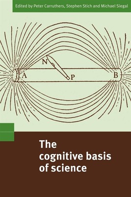The Cognitive Basis of Science - Carruthers Peter (cur.)