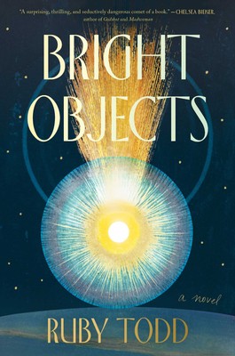 Bright Objects - Todd, Ruby - Hardcover - LIKE NEW