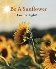 Be a Sunflower: Face the Light