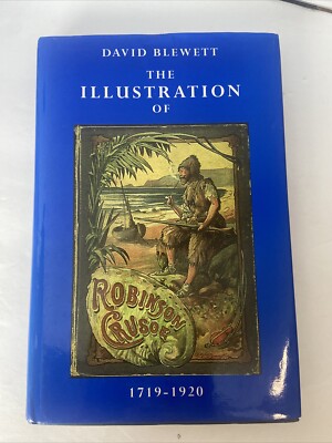 The Illustration of Robinson Crusoe 1719-1920 by David Blewett (Hardcover 1995)