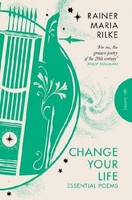 Change Your Life Rainer Maria Rilke