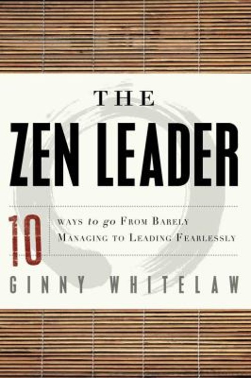 The Zen Leader : 10 Ways to Go from Barely Managing to Leading FeFree US Delivery | ISBN:1601632118