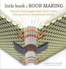 Little Book of Book Making: Timeless Techniques and Fresh Ideas for Beaut - GOOD