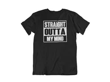 Straight Outta My Mind T-Shirt Birthday Gift T Shirt Bday Party Tee