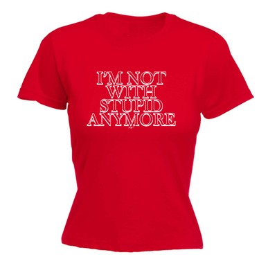 Im Not With Stupid Anymore - Damen T-Shirt lustig T-Shirt Neuheit Geschenk Tshirt