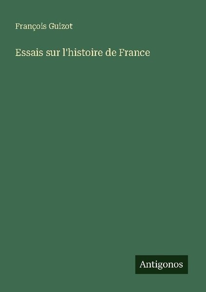 Essais Sur L'histoire De France FrançOis Guizot-image