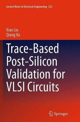 Trace-Based Post-Silicon Validation for VLSI Circuits - 9783319375946