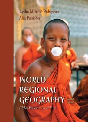 World Regional Geography, Pulsipher, Lydia Mihelic Lydia Mihelic 