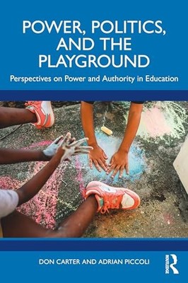 Power, Politics, and the Playground: Perspectives on Power and Authority in Edu