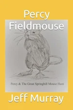 Percy Fieldmouse: The Great Springhill Mouse Hunt by Jeff Murray (English) Paper